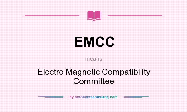 What does EMCC mean? It stands for Electro Magnetic Compatibility Committee