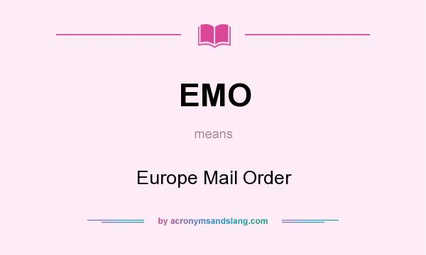 What does EMO mean? It stands for Europe Mail Order