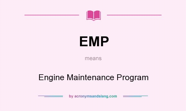 What does EMP mean? It stands for Engine Maintenance Program