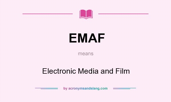 What does EMAF mean? It stands for Electronic Media and Film