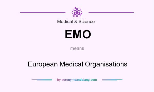 What does EMO mean? It stands for European Medical Organisations