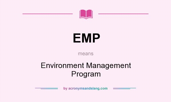 What does EMP mean? It stands for Environment Management Program