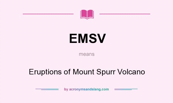 What does EMSV mean? It stands for Eruptions of Mount Spurr Volcano