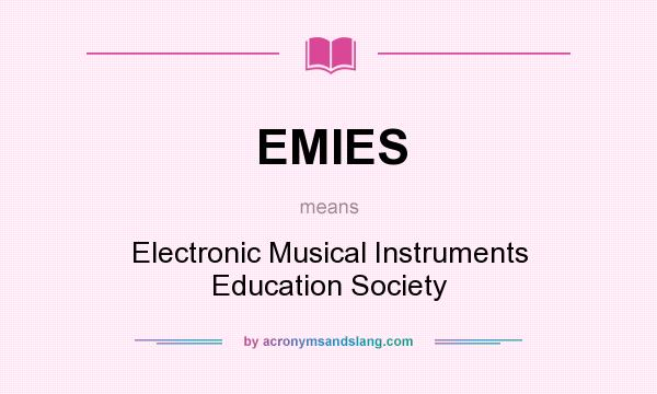 What does EMIES mean? It stands for Electronic Musical Instruments Education Society