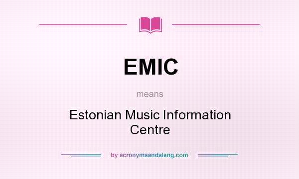 What does EMIC mean? It stands for Estonian Music Information Centre