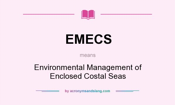 What does EMECS mean? It stands for Environmental Management of Enclosed Costal Seas
