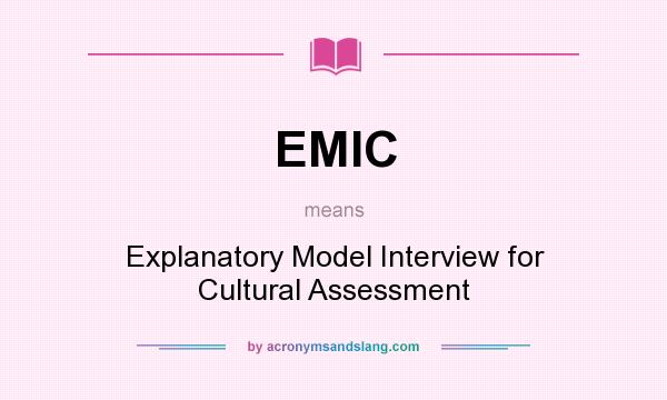 What does EMIC mean? It stands for Explanatory Model Interview for Cultural Assessment