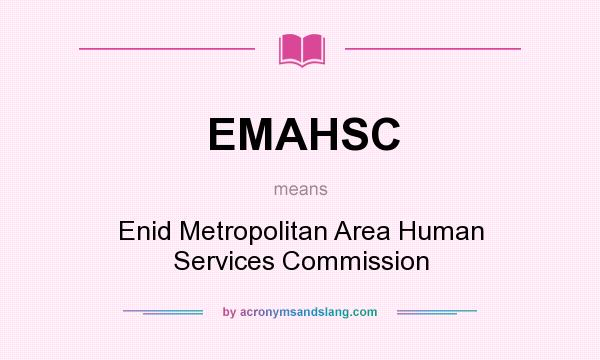 What does EMAHSC mean? It stands for Enid Metropolitan Area Human Services Commission