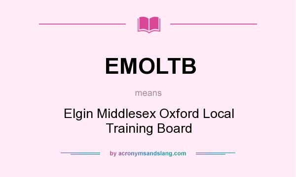 What does EMOLTB mean? It stands for Elgin Middlesex Oxford Local Training Board