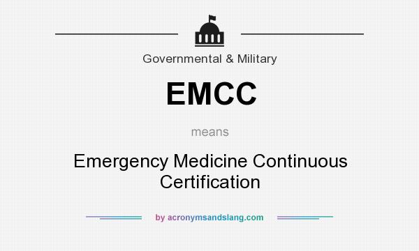 What does EMCC mean? It stands for Emergency Medicine Continuous Certification