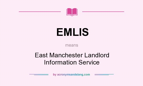 What does EMLIS mean? It stands for East Manchester Landlord Information Service