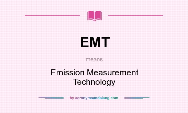 What does EMT mean? It stands for Emission Measurement Technology