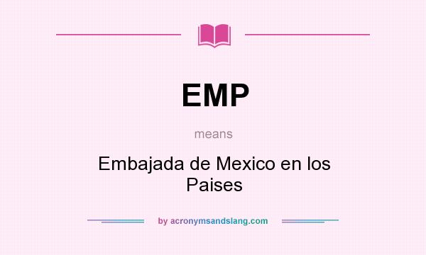 What does EMP mean? It stands for Embajada de Mexico en los Paises