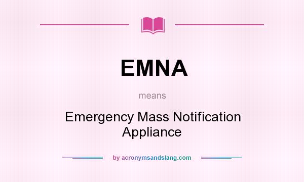 What does EMNA mean? It stands for Emergency Mass Notification Appliance