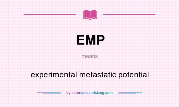 What does EMP mean? It stands for experimental metastatic potential