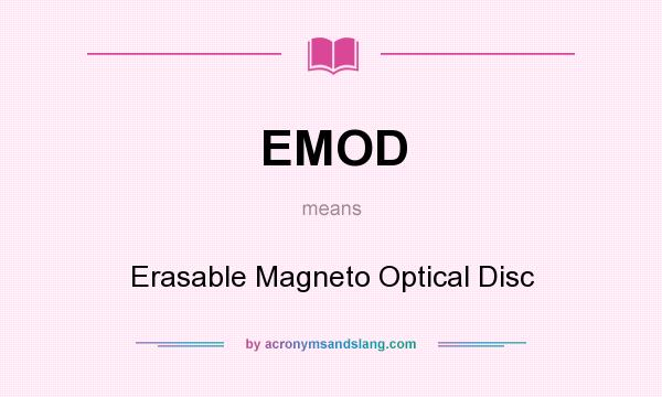 What does EMOD mean? It stands for Erasable Magneto Optical Disc