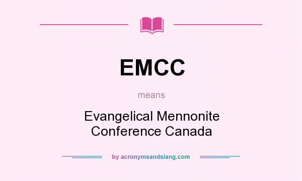 What does EMCC mean? It stands for Evangelical Mennonite Conference Canada