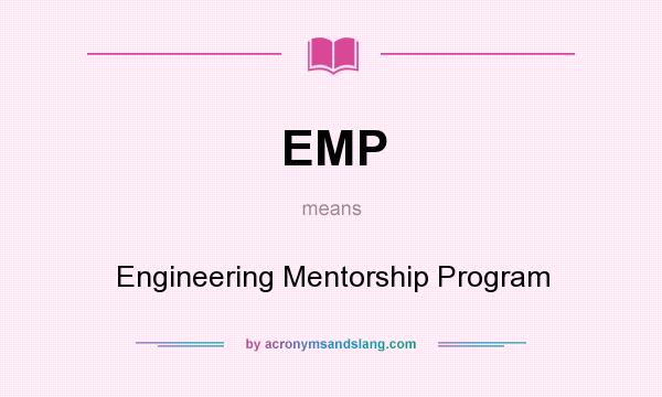 What does EMP mean? It stands for Engineering Mentorship Program