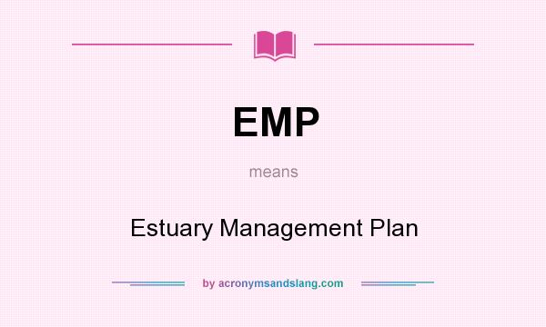 What does EMP mean? It stands for Estuary Management Plan