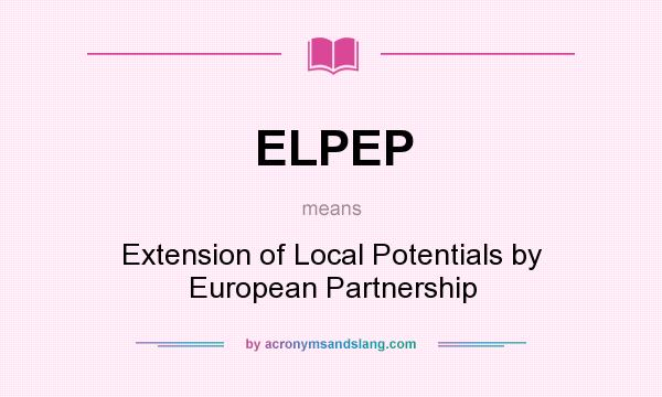 What does ELPEP mean? It stands for Extension of Local Potentials by European Partnership
