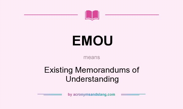 What does EMOU mean? It stands for Existing Memorandums of Understanding