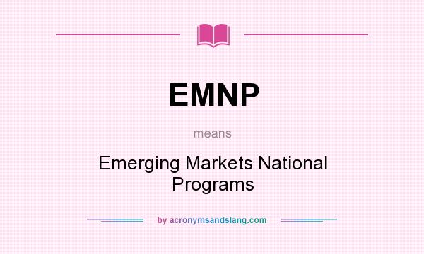What does EMNP mean? It stands for Emerging Markets National Programs