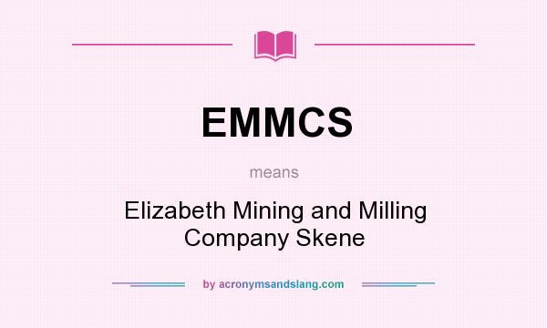 What does EMMCS mean? It stands for Elizabeth Mining and Milling Company Skene