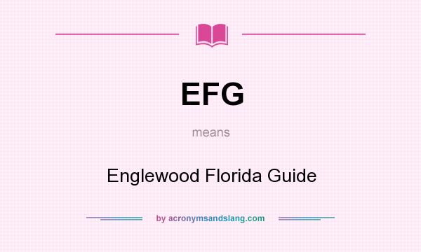 What does EFG mean? It stands for Englewood Florida Guide