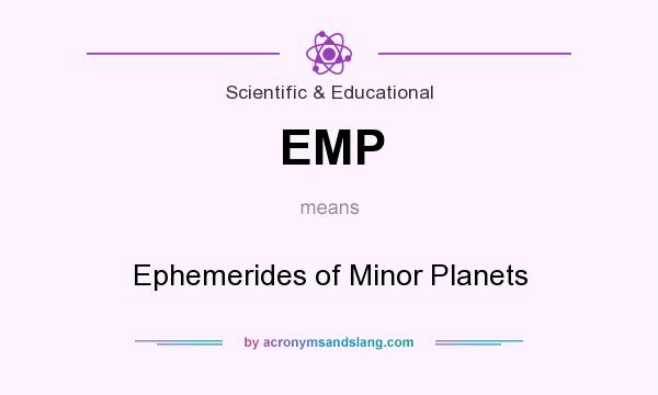 What does EMP mean? It stands for Ephemerides of Minor Planets