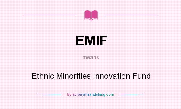 What does EMIF mean? It stands for Ethnic Minorities Innovation Fund