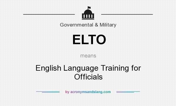 What does ELTO mean? It stands for English Language Training for Officials