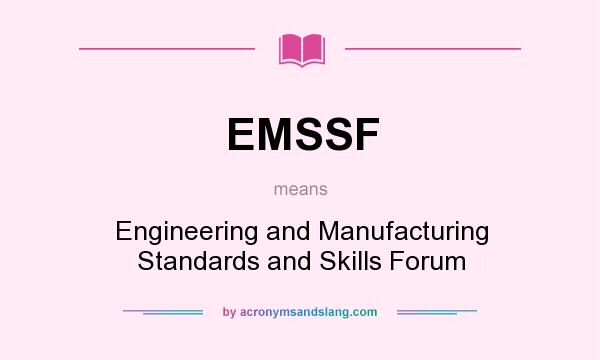 What does EMSSF mean? It stands for Engineering and Manufacturing Standards and Skills Forum