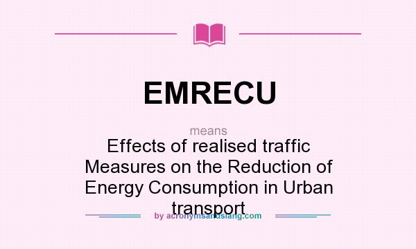 What does EMRECU mean? It stands for Effects of realised traffic Measures on the Reduction of Energy Consumption in Urban transport