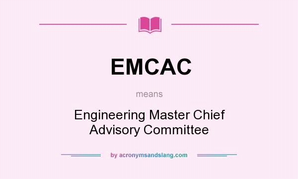 What does EMCAC mean? It stands for Engineering Master Chief Advisory Committee