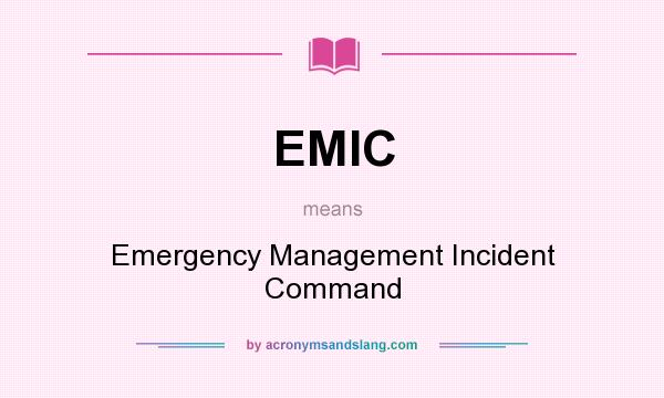 What does EMIC mean? It stands for Emergency Management Incident Command