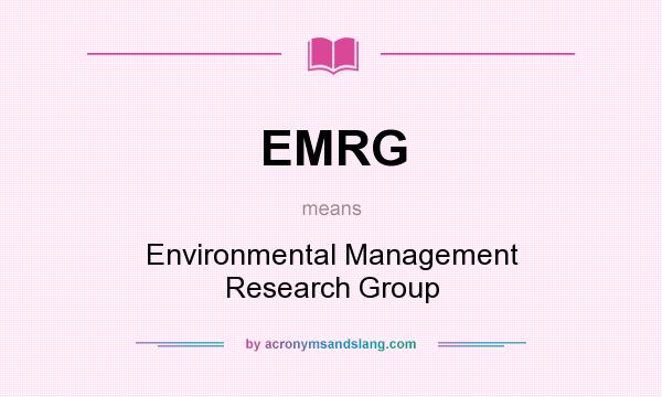 What does EMRG mean? It stands for Environmental Management Research Group