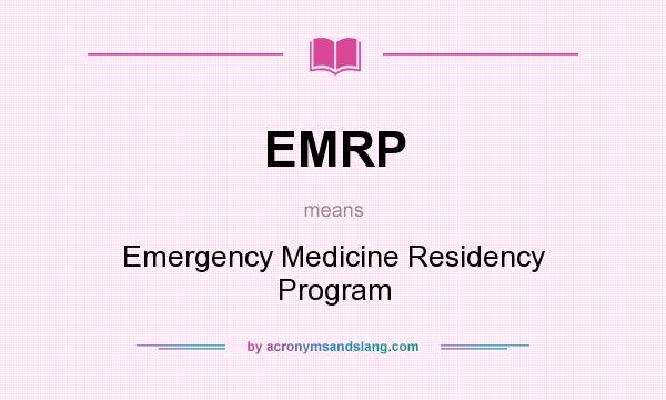 What does EMRP mean? It stands for Emergency Medicine Residency Program