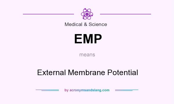 What does EMP mean? It stands for External Membrane Potential