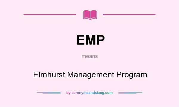 What does EMP mean? It stands for Elmhurst Management Program