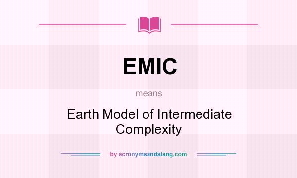 What does EMIC mean? It stands for Earth Model of Intermediate Complexity