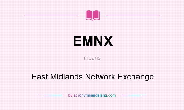 What does EMNX mean? It stands for East Midlands Network Exchange