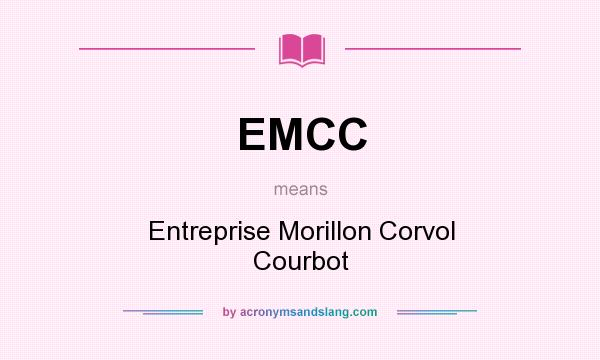 What does EMCC mean? It stands for Entreprise Morillon Corvol Courbot