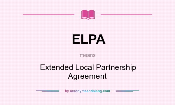 What does ELPA mean? It stands for Extended Local Partnership Agreement
