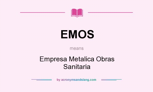What does EMOS mean? It stands for Empresa Metalica Obras Sanitaria