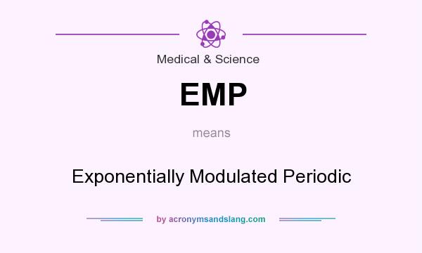 What does EMP mean? It stands for Exponentially Modulated Periodic