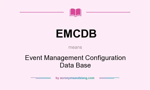 What does EMCDB mean? It stands for Event Management Configuration Data Base