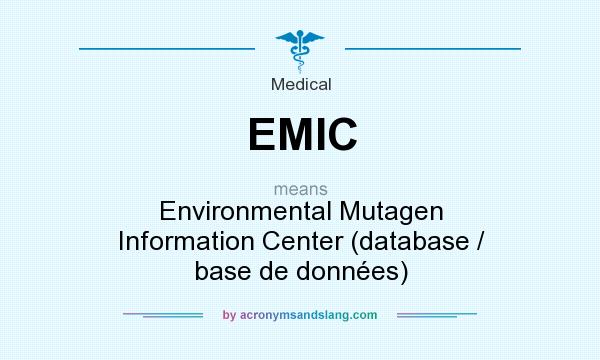 What does EMIC mean? It stands for Environmental Mutagen Information Center (database / base de données)