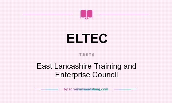 What does ELTEC mean? It stands for East Lancashire Training and Enterprise Council