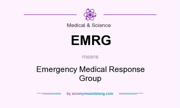 What does EMRG mean? It stands for Emergency Medical Response Group