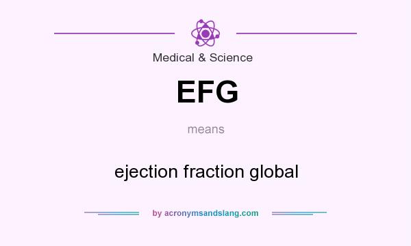 What does EFG mean? It stands for ejection fraction global